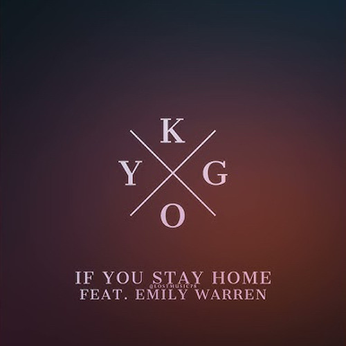 Kygo - If You Stay Home (feat. Emily Warren)