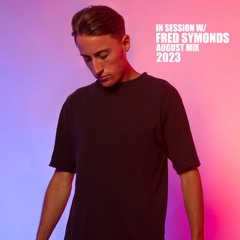In Session W/ Fred Symonds - August Mix 2023
