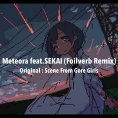 Meteora feat.SEKAI (Foilverb Remix)
