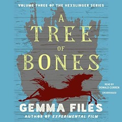 Access [EPUB KINDLE PDF EBOOK] A Tree of Bones: The Hexslinger Series, Book 3 by  Gem