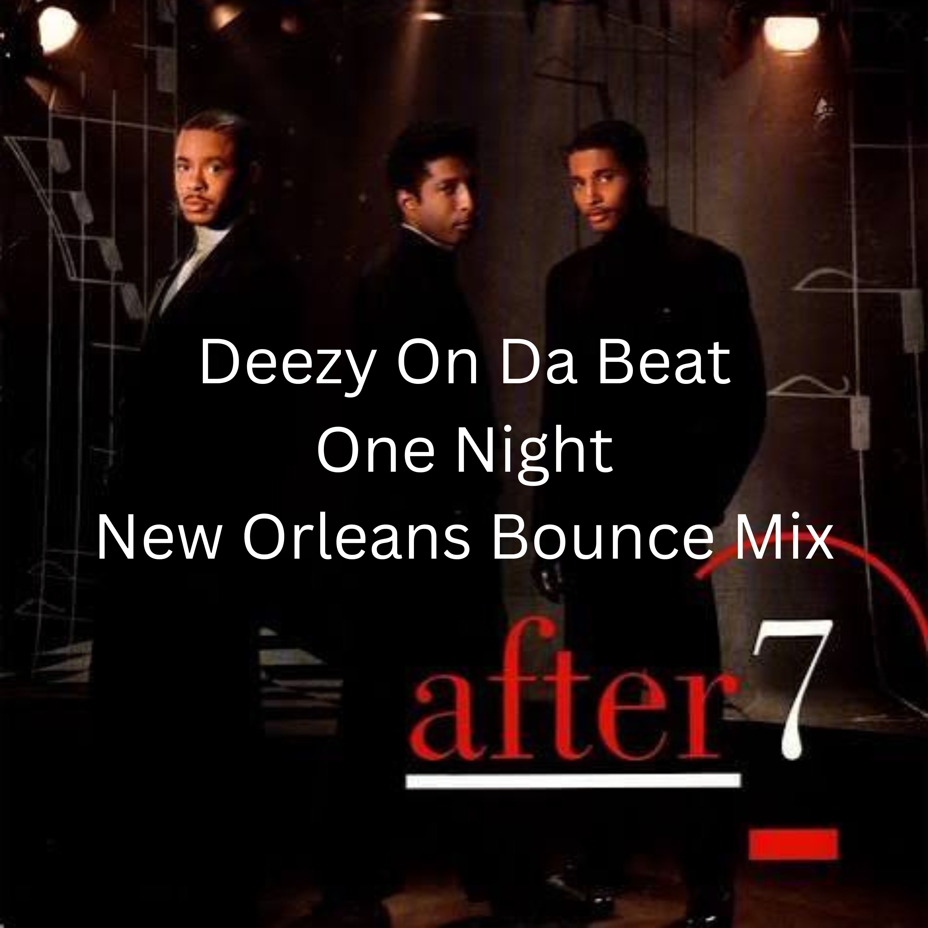After 7 - One Night (Bounce Mix)[Prod. by Deezy On Da Beat].wav episode artwork