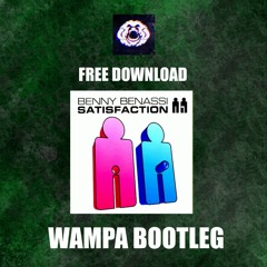 BENNY BENASSI - SATISFACTION (WAMPA BOOTLEG)[FREE]