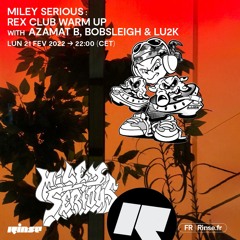 Miley Serious invite Azamat B. b2b Bob Sleigh & Lu2k - 21 Février 2022