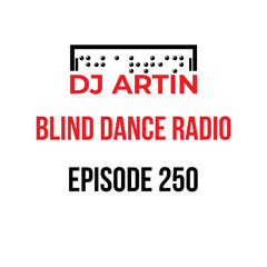 DJ Artin's Blind Dance Radio Episode 250