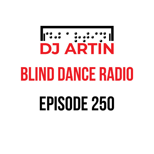 DJ Artin's Blind Dance Radio Episode 250