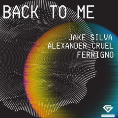 Back To Me - Jake Silva, Alexander Cruel, & Ferrigno