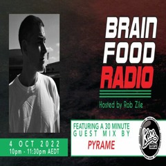 Brain Food Radio hosted by Rob Zile/KissFM/04-10-22/#2 PYRAME (GUEST MIX)