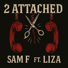 SAM F - 2 ATTACHED ft. LIZA (Original Mix)