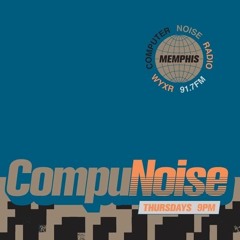 COMPUTER NOISE RADIO WYXR MEMPHIS 3.31.22 : LUKANG