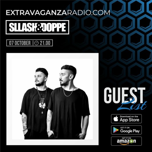 SLLASH & DOPPE  @ EXTRAVAGANZA RADIO #GUESTLIST #LIVE (07.10.2021)