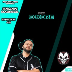 NovitHard presents: Italian Madness Ep.45 with D-Kore