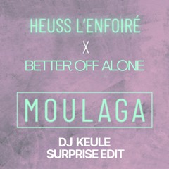 Heuss L'enfoiré - Moulaga (Sped Up) x Better Off Alone (DJ Keule TikTok Surprise Edit)