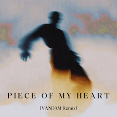 Piece Of Your Heart (VANDAM Remix) | *FREE DOWNLOAD*