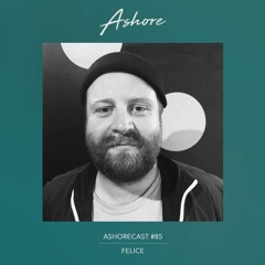 Ashorecast #85 - Felice