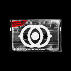 TRUST TAPES 001: CrucifyMe