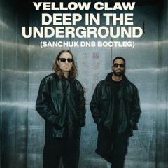 DEEP IN THE UNDERGROUND (SANCHUK DNB BOOTLEG)