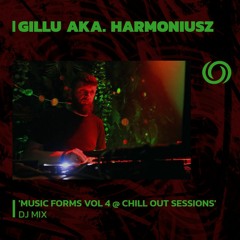 GILLU AKA. HARMONIUSZ 'Music Forms Vol 4 @ Chill Out Sessions' | 11/06/2023