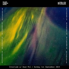 Interlude w/ Dean Mir - 01.09.24