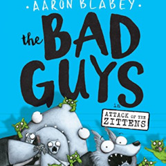GET PDF 📙 The Bad Guys in Attack of the Zittens (The Bad Guys #4) (4) by  Aaron Blab