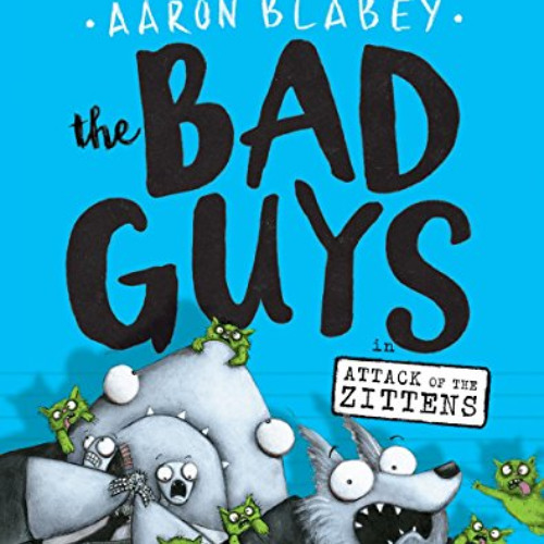 [VIEW] PDF ✅ The Bad Guys in Attack of the Zittens (The Bad Guys #4) (4) by  Aaron Bl