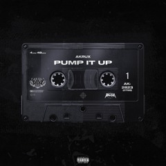 AKRUX - PUMP IT UP 📼 (FREE DOWNLOAD)