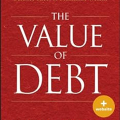 [Free] EPUB 💏 The Value of Debt: How to Manage Both Sides of a Balance Sheet to Maxi
