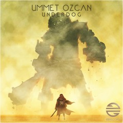 Ummet Ozcan - Underdog [OUT NOW]