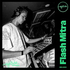 Night Tube Mix 003: Flash Mitra