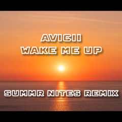 AVICII - WAKE ME UP (SUMMR NITES EDIT)
