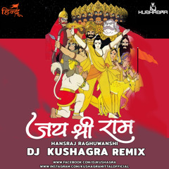 JAI SHRI RAM - DJ Kushagra ft Hansraj Raghuwanshi | Ayodhya Ram Mandir Song 2024 | Latest Ram Bhajan