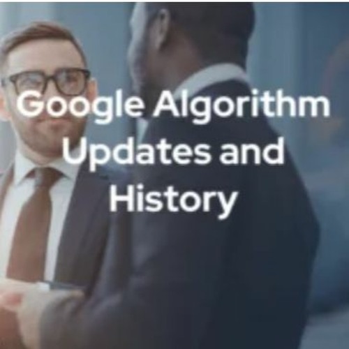 Google Algorithm Updates and History