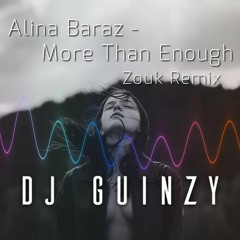 DJ Guinzy: Alina Baraz - More Than Enough (Zouk Remix)