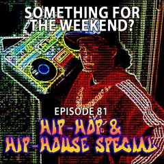 Something For The Weekend Episode 81