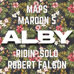 Ridin Solo x Maps (Alby Mashup) *FILTERED, BUY = FREE DOWNLOAD*