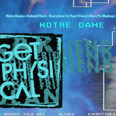 Notre Dame x Roland Clark - Everytime I'm Your Friend ( Marc PL mashup ) Free Download