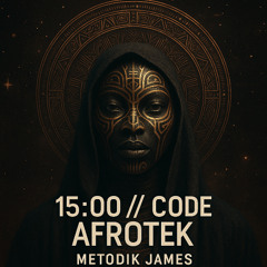 15:00 //CODE AFROTEK - METODIK JAMES