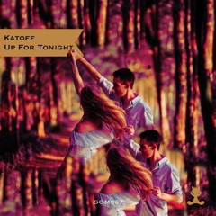 Katoff - Up for Tonight