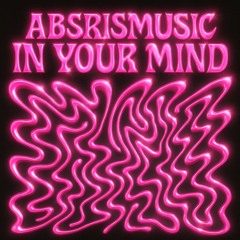 Absrismusic - In Your Mind [FREE DL]