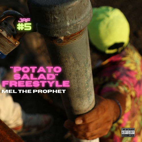 "POTATO SALAD" FREESTYLE - MEL THE PROPHET (JAF#5)