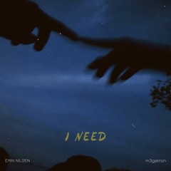 Emin Nilsen & m3gatron - I Need