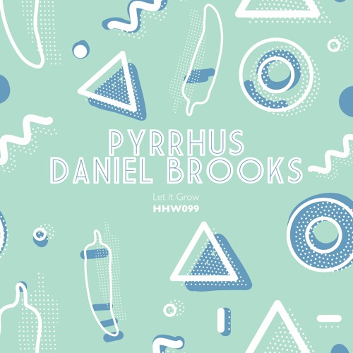 PYRRHUS, Daniel Brooks  - Let It Grow (Extended Mix)