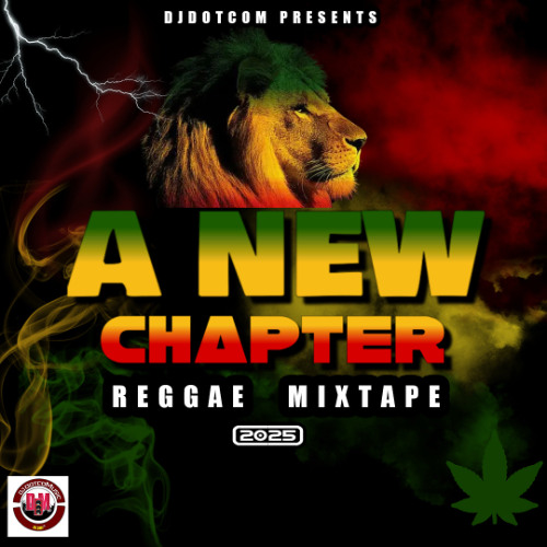 DJ DOTCOM PRESENTS A NEW CHAPTER REGGAE MIX (APRIL - 2025) (CLEAN)🎹