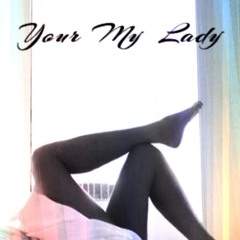 Your My Lady