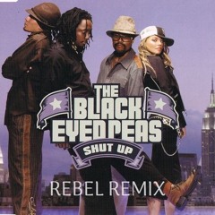 Black Eyed Peas - Shut Up (Rebel Remix)
