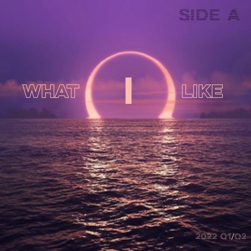 What I Like - Side A (2022 Q1/Q2 Drum And Bass Mix)
