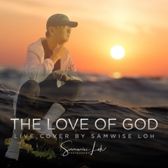 The Love Of God - Live Cover by Samwise Loh