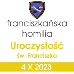 Homilia: uroczystość św. Franciszka - 4 X 2023 (o. Mateusz Stachowski)