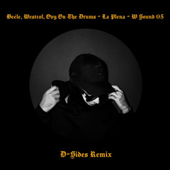 Beéle, Westcol, Ovy On The Drums - La Plena - W Sound 05 (D-Sides Remix) *FREE DOWNLOAD*