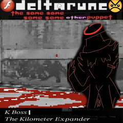 K Boss | The Kilometer Expander [Deltarune; The Same Same Same Same Other Puppet]