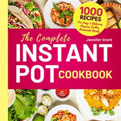 Read KINDLE 📕 The Complete Instant Pot Cookbook: 1000 Recipes For Easy & Delicious P